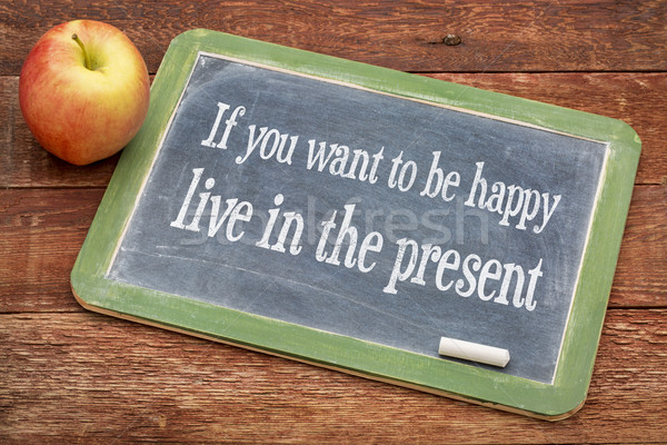 Stock photo: If you want to be happy live in the present