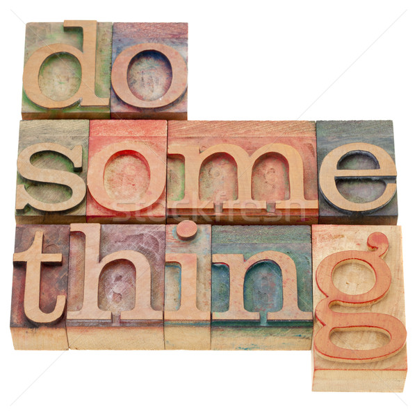 do something in letterpress type Stock photo © PixelsAway
