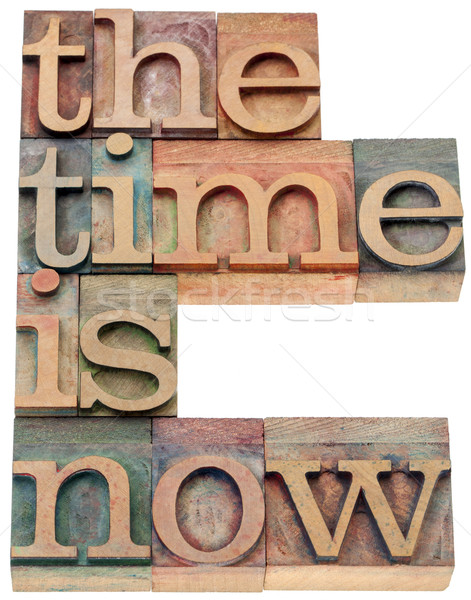 the time is now in wood type Stock photo © PixelsAway