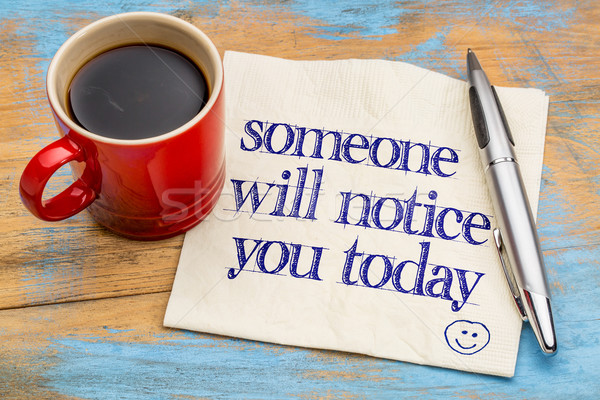 someone will notice you today Stock photo © PixelsAway