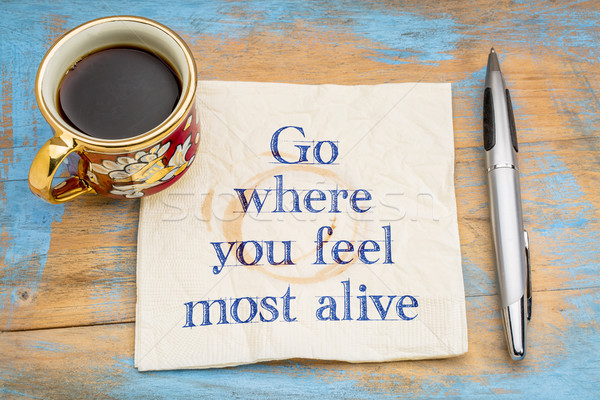 Go where you feel most alive Stock photo © PixelsAway