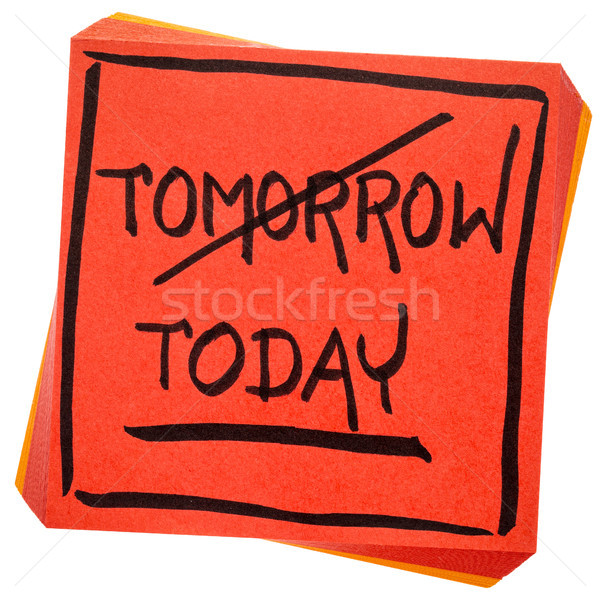 today, not tomorrow, procrastination cocnept Stock photo © PixelsAway