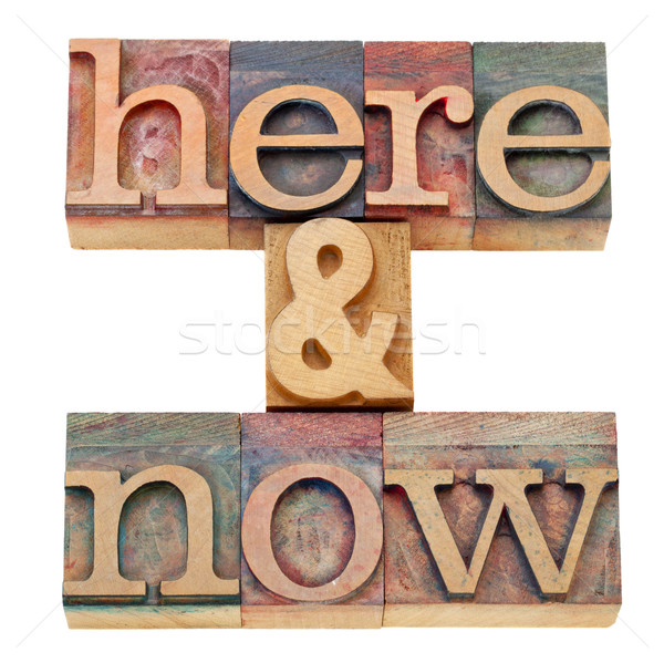 here and now text in letterpress Stock photo © PixelsAway