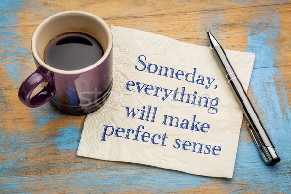 Someday, everything will make perfect sense Stock photo © PixelsAway