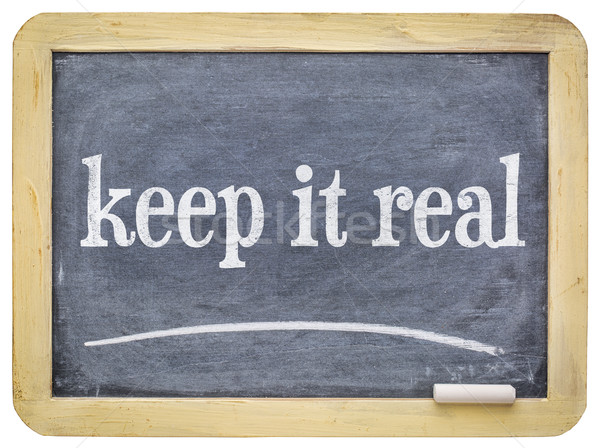 Keep it real -  slate blackboard with chalk Stock photo © PixelsAway