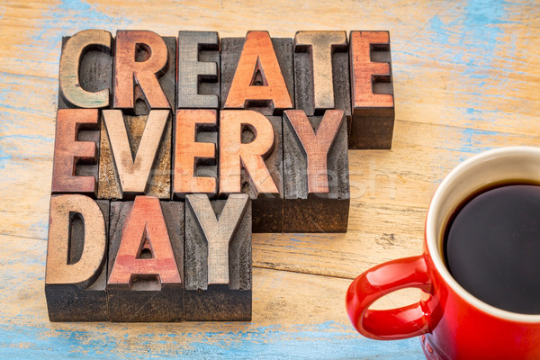 Stock photo: create every day - creativity concept