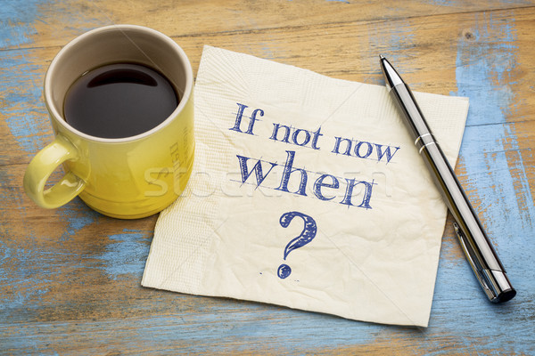 Stock photo: if not now, when question on napkin