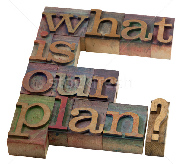what is our plan? Stock photo © PixelsAway