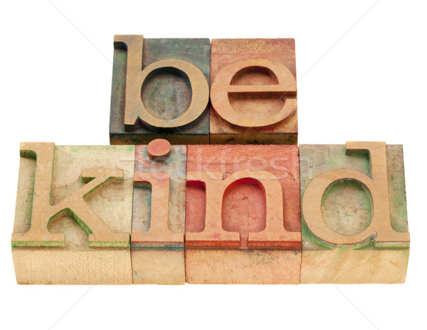 be kind phrase in letterpress type Stock photo © PixelsAway