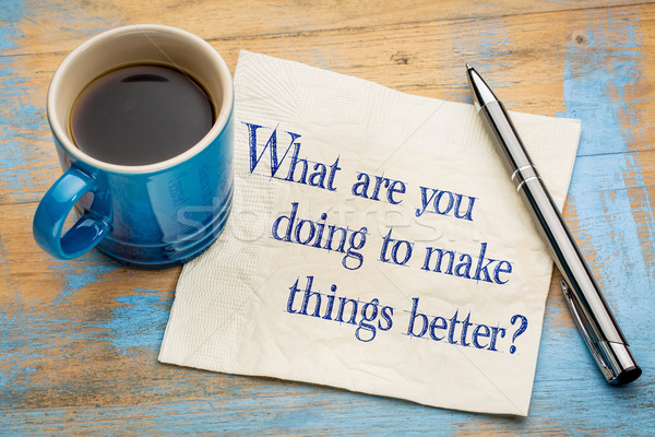 What are you doing to make things better? Stock photo © PixelsAway