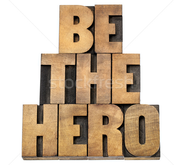 be the hero in wood type Stock photo © PixelsAway