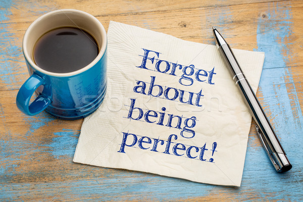 forget about being perfect Stock photo © PixelsAway