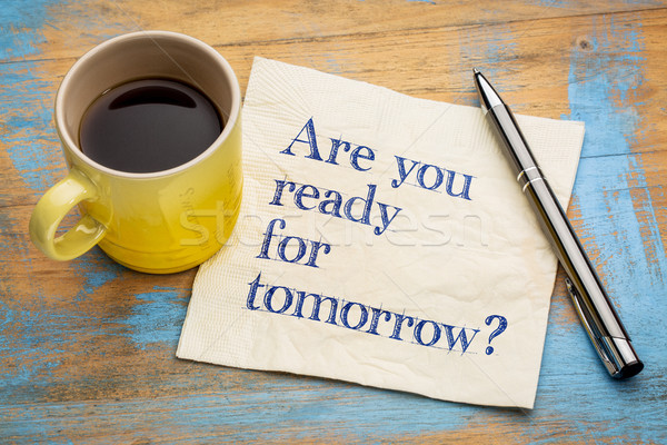 Are you ready for tomorrow? Stock photo © PixelsAway