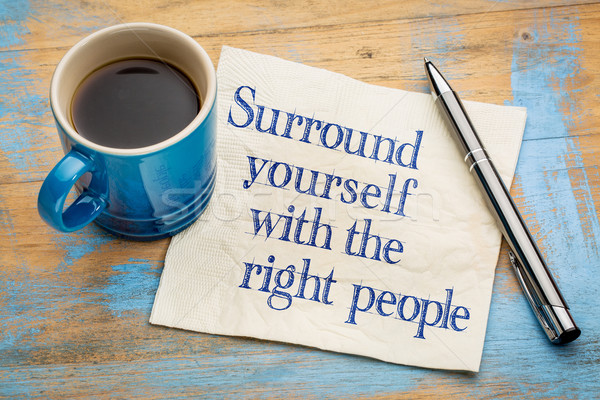 Surrounds yourself with the right people Stock photo © PixelsAway