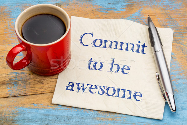 Commit to be awesome - napkin concept Stock photo © PixelsAway