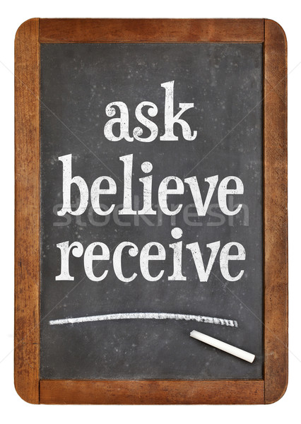 Ask, believe, receive on blackboard Stock photo © PixelsAway
