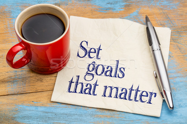 Set goals that matter on napkin Stock photo © PixelsAway