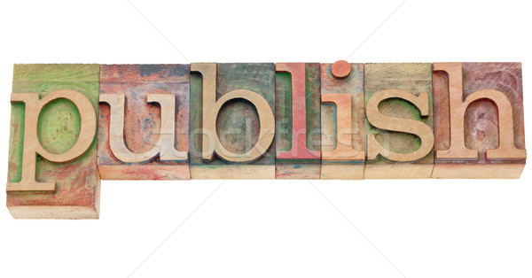 publish  - word in letterpress type Stock photo © PixelsAway