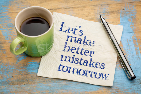 Let us make better mistakes tomorrow Stock photo © PixelsAway