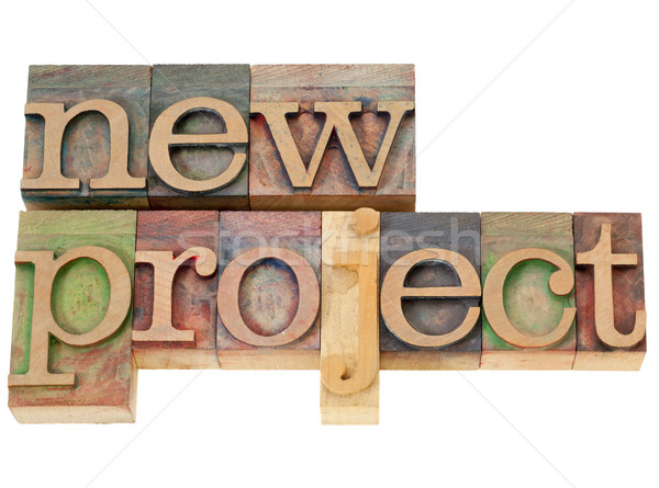 new project in letterpress type Stock photo © PixelsAway