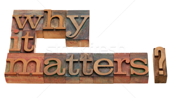 why it matters Stock photo © PixelsAway