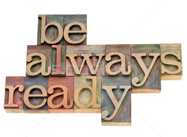 Be always ready in letterpress type Stock photo © PixelsAway