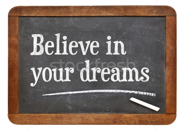 Believe in your dreams on blackboard Stock photo © PixelsAway