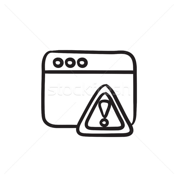 Browser window with warning sign sketch icon. Stock photo © RAStudio