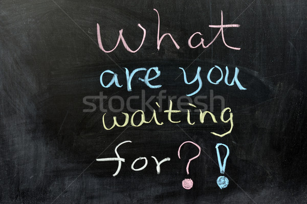 What are you waiting for? Stock photo © raywoo