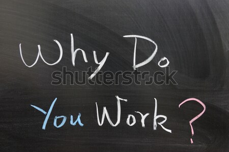 Why do you work? Stock photo © raywoo