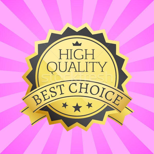 Stock photo: High Quality Best Choice Stamp Golden Label Reward