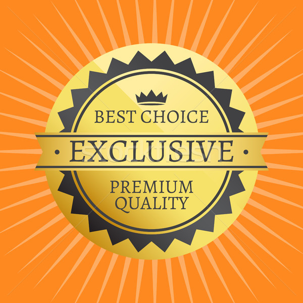 Exkluzív minőség legjobb választás prémium arany címke Stock fotó © robuart