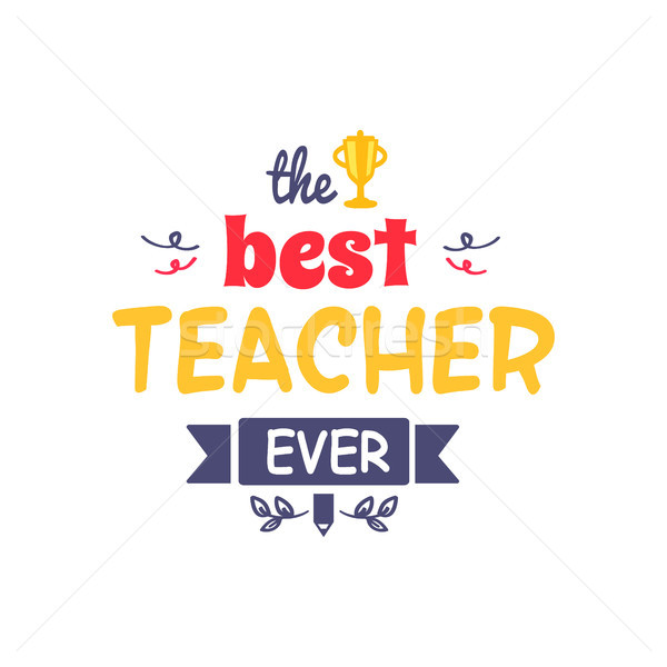 Best Teacher Ever Vector Illustration Stock photo © robuart