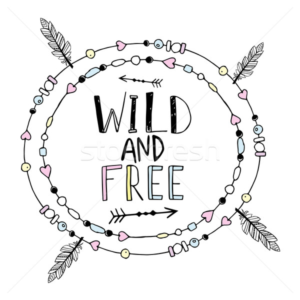 Vector hand drawn poster with text  Wild and Free  Stock photo © rumko