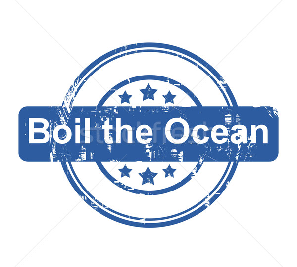 Boil the ocean business concept stamp Stock photo © speedfighter