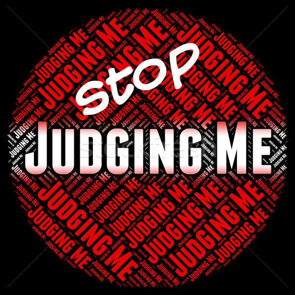 Stop Judging Me Means Warning Sign And Decide Stock photo © stuartmiles