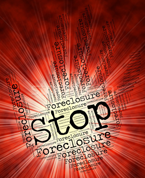 Stop Foreclosure Represents Warning Sign And Danger Stock photo © stuartmiles