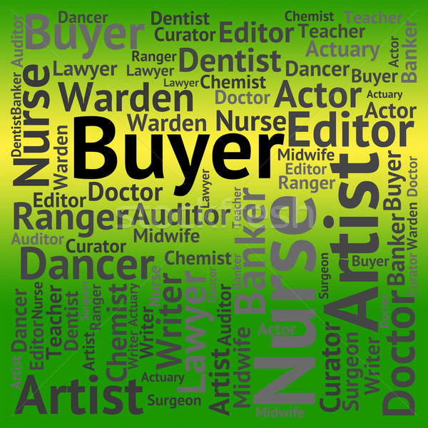 Buyer Job Means Recruitment Purchaser And Jobs Stock photo © stuartmiles