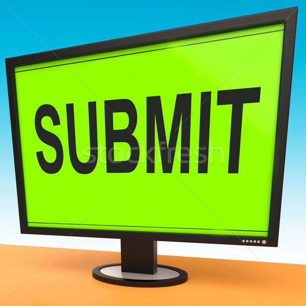 Submit Monitor Shows Submitting Submission Or Application Stock photo © stuartmiles