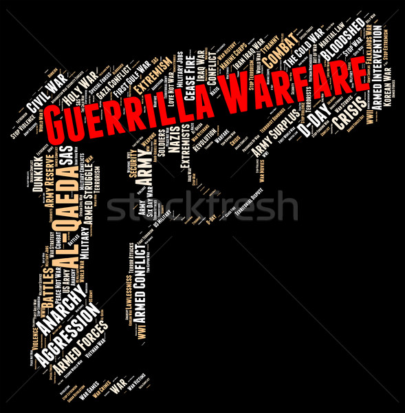 Guerrilla Warfare Means Military Action And Bloodshed Stock photo © stuartmiles