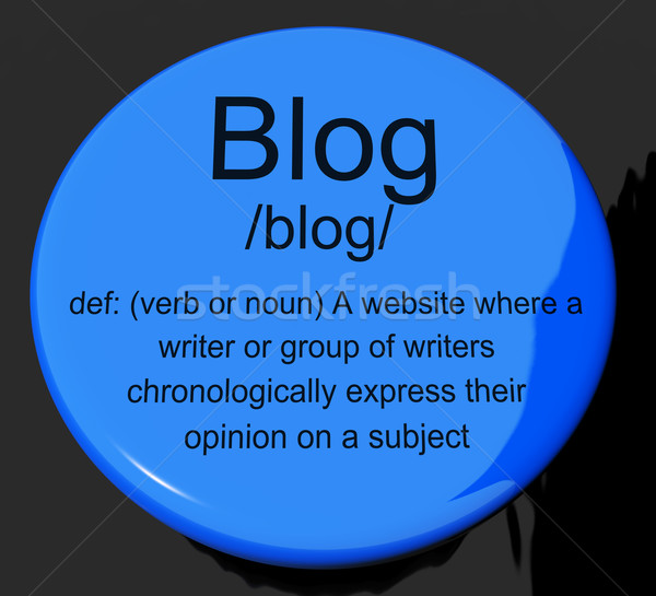 Blog Definition Button Showing Website Blogging Or Blogger Stock photo © stuartmiles