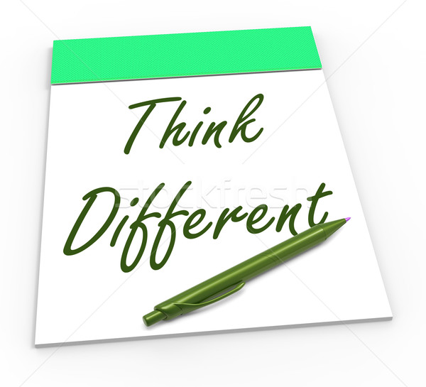 Think Different Notepad Means Original Thoughts Or Changing Opin Stock photo © stuartmiles