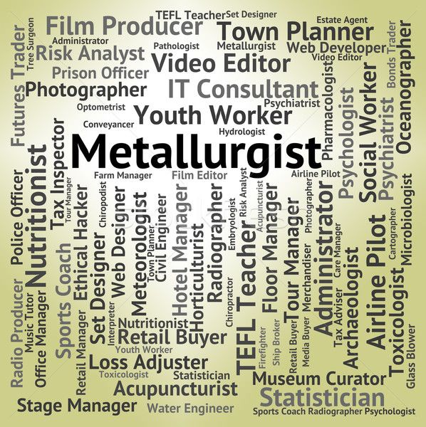 Metallurgist Job Represents Refiner Jobs And Employee Stock photo © stuartmiles
