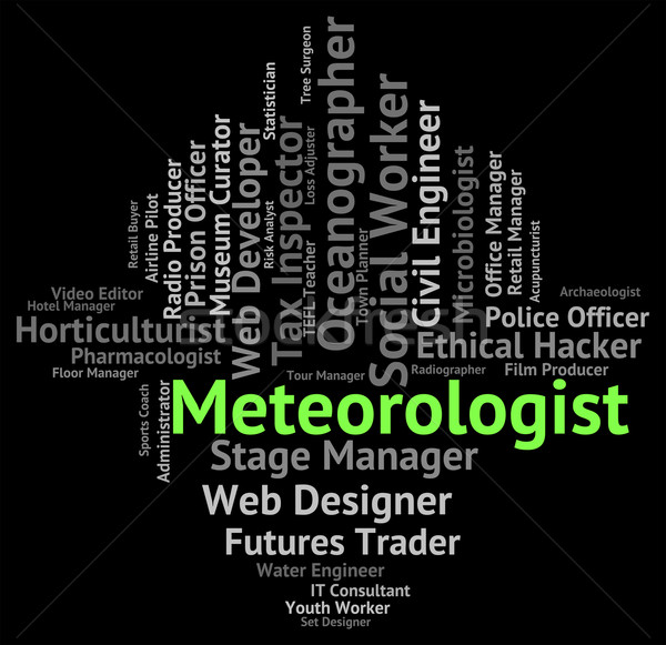 Meteorologist Job Represents Weather Forecaster And Career Stock photo © stuartmiles