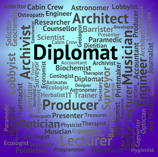 Diplomat Job Represents Emissary Position And Words Stock photo © stuartmiles