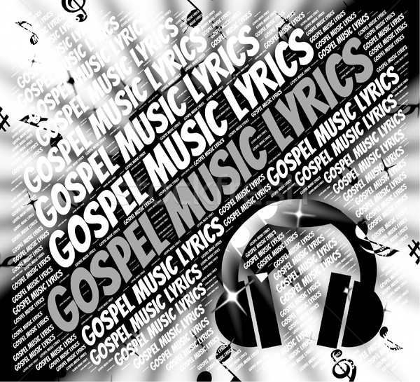 Gospel Music Lyrics Shows Christian Teaching And Evangelists Stock photo © stuartmiles