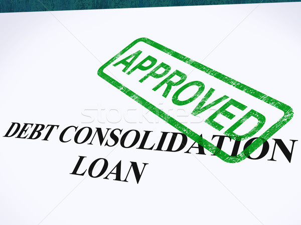 Debt Consolidation Loan Approved Stamp Shows Consolidated Loans  Stock photo © stuartmiles