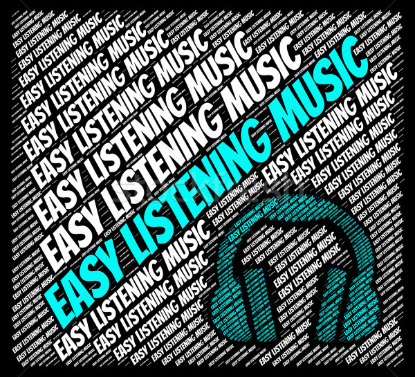 Easy Listening Music Means Sound Track And Acoustic Stock photo © stuartmiles