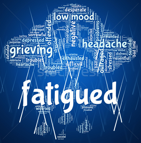 Fatigued Word Shows Lack Of Energy And Drowsiness Stock photo © stuartmiles