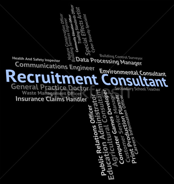 Recruitment Consultant Means Work Expert And Occupation Stock photo © stuartmiles